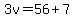 3v=56%2B7