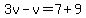 3v-v=7%2B9