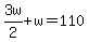 3w%2F2+%2B+w=110