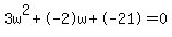 3w%5E2%2B-2w%2B-21+=+0