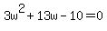 3w%5E2%2B13w-10=0