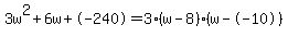 3w%5E2%2B6w%2B-240+=+3%28w-8%29%2A%28w--10%29