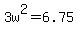 3w%5E2=6.75