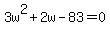 3w%5E2+%2B+2w+-+83+=+0