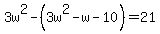 3w%5E2-%283w%5E2-w-10%29=21