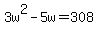 3w%5E2-5w=308