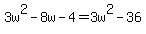 3w%5E2-8w-4=3w%5E2-36