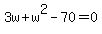 3w+%2B+w%5E2+-+70+=+0