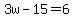 3w-15=6