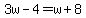 3w-4=w%2B8