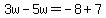 3w-5w=-8%2B7
