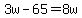 3w-65=8w
