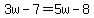3w-7=5w-8