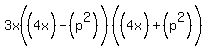 3x%28%284x%5E%22%22%29-%28p%5E2%29%5E%22%22%29%28%284x%5E%22%22%29%2B%28p%5E2%29%5E%22%22%29