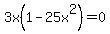 3x%281-25x%5E2%29=0