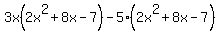 3x%282x%5E2%2B8x-7%29+-+5%282x%5E2%2B8x-7%29