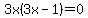 3x%283x-1%29=0