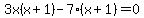 3x%28x%2B1%29-7%28x%2B1%29=0
