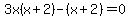 3x%28x%2B2%29-%28x%2B2%29=0