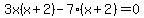 3x%28x%2B2%29-7%28x%2B2%29=0