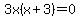 3x%28x%2B3%29=0