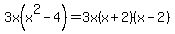 3x%28x%5E2-4%29=3x%28x%2B2%29%28x-2%29