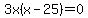 3x%28x+-+25%29+=+0