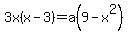 3x%28x-3%29=a%289-x%5E2%29