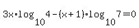 3x%2Alog%2810%2C4%29-%28x%2B1%29log%2810%2C7%29=0