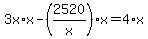 3x%2Ax-%282520%2Fx%29%2Ax=4%2Ax