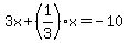 3x%2B%281%2F3%29x=-10
