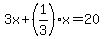 3x%2B%281%2F3%29x=20