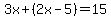 3x%2B%282x-5%29=15
