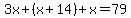 3x%2B%28x%2B14%29%2Bx=79