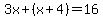 3x%2B%28x%2B4%29=16