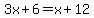 3x%2B+6+=+x+%2B+12