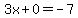 3x%2B0=-7