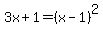 3x%2B1=%28x-1%29%5E2