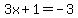 3x%2B1=-3