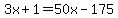 3x%2B1=50x-175