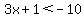3x%2B1+%3C+-10