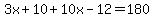 3x%2B10%2B10x-12=180