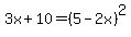 3x%2B10=%285-2x%29%5E2
