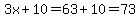 3x%2B10=63%2B10=73