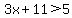 3x%2B11%3E5