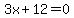 3x%2B12+=+0