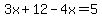 3x%2B12-4x=5