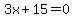 3x%2B15=0