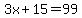 3x%2B15=99