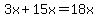 3x%2B15x=18x